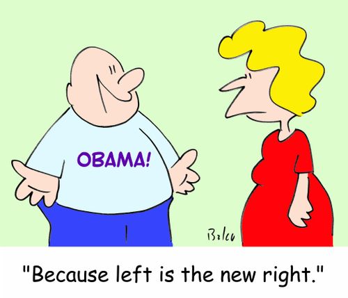 OBAMA, 'Because left is the new right!'