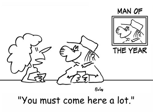 MAN OF THE YEAR, 'You must come here a lot.'