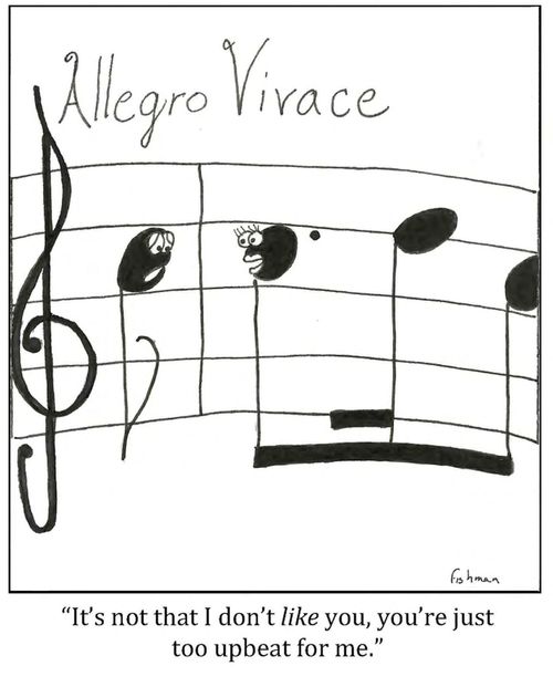 'It's not that I don't like you, you're just too upbeat for me.'