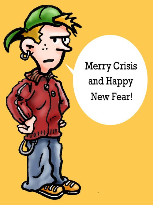 Merry Crisis and Happy New Fear.