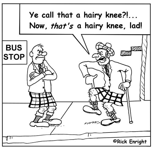 'Ye call that a hairy knee?! Now, that's a hairy knee, lad!'