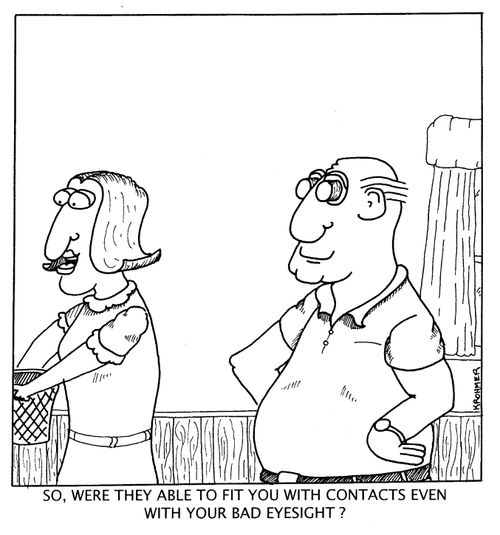 'So, were they able to fit you with contacts even with your bad eyesight?'
