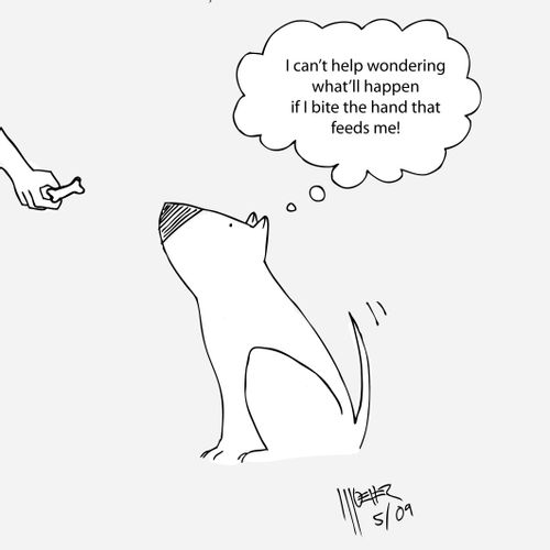 What'll happen if I bite the hand that feeds me...