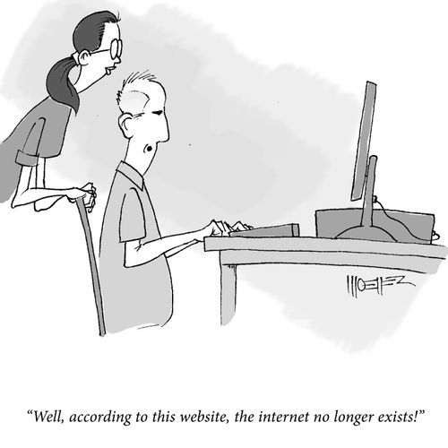 'Well, according to this website, the internet no longer exists!'