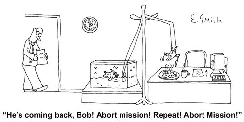 'He's coming back, Bob! Abort mission! Repeat! Abort mission!'