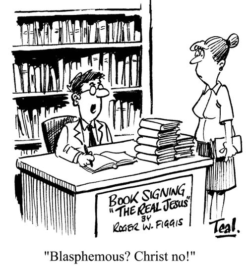 'Blasphemous? Christ no!'