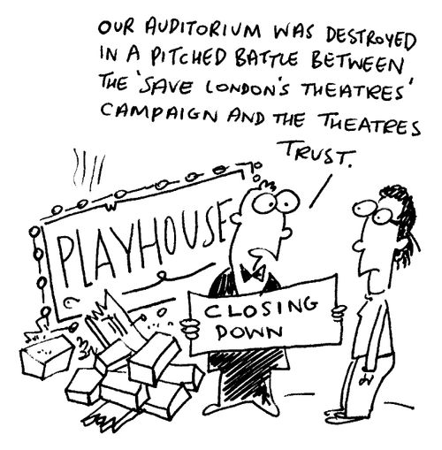 "Our auditorium was destroyed in a pitched battle between the 'Save London's Theatres' Campaign and the Theatres Trust."