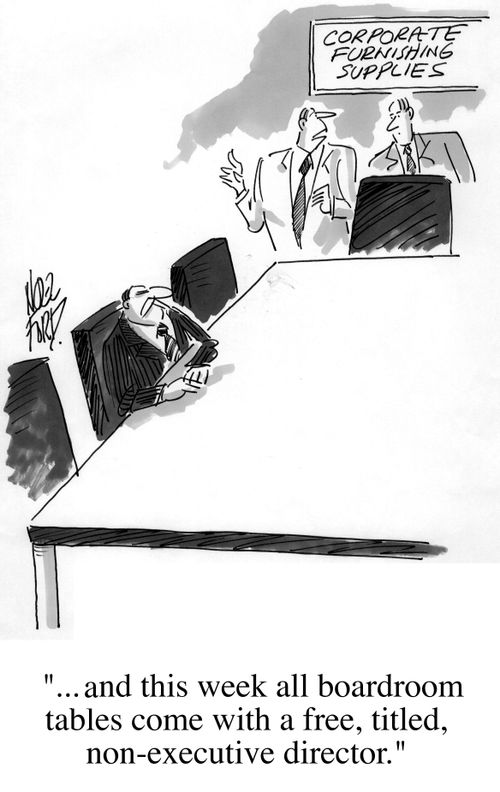 "...and this week, all boardroom tables come with a free, titled Non-Executive Director"