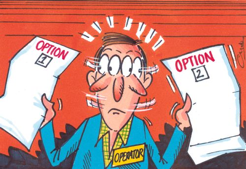 Operator torn between 'option 1' and 'option 2'