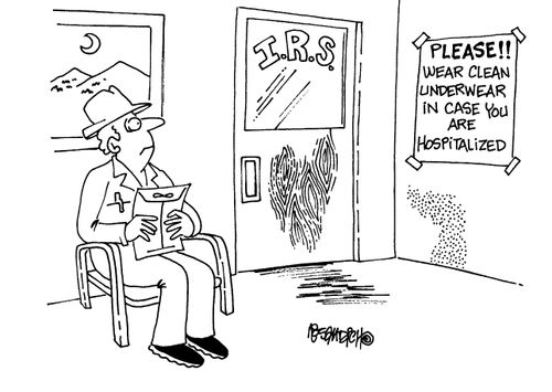 I.R.S. -Please wear clean underwear in case you are hospitalised.