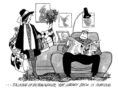 '..talking of extravagance, your library book is overdue.'