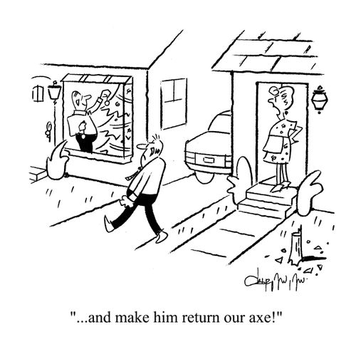 'And make him return our axe!'