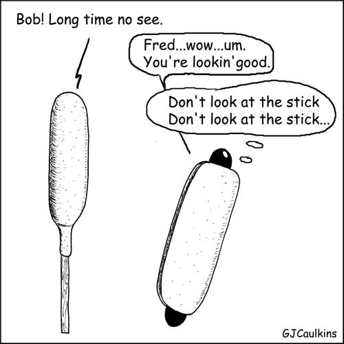 'Fred,,,wow,,,um, You're lookin' good,,,Don't look at the stick,,,Don't look at the stick,,,'
