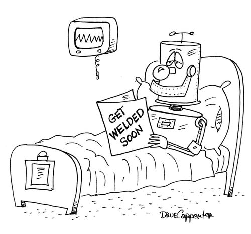 A robot is in hospital, he has a card saying 'get welded soon.'