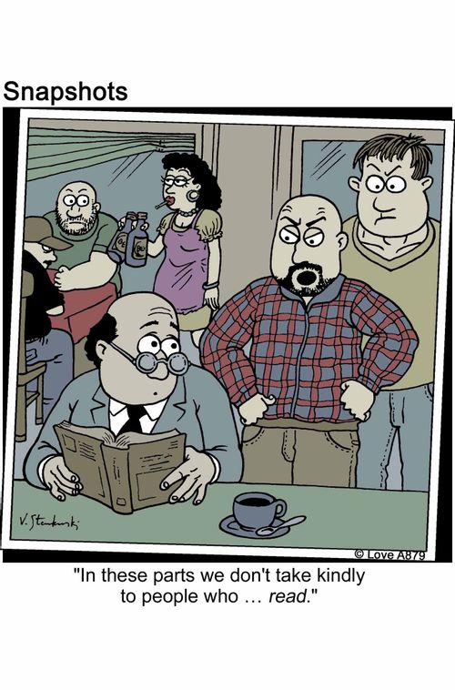 'In these parts we don't take kindly to people who... read.'