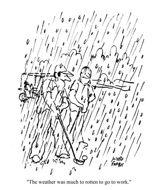 'The weather was much to rotten to go to work.'