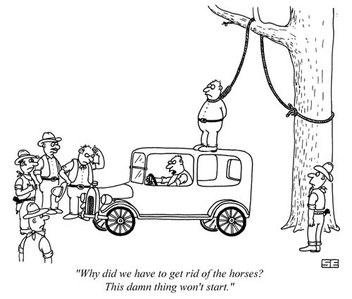 'Why did we get rid of the horses? This damn thing won't start.'