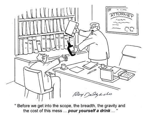 'Before we get into the scope, the breadth, the gravity and the cost of this mess...pour yourself a drink...'