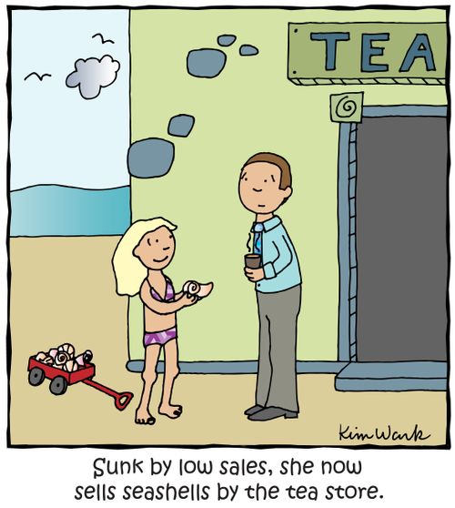Sunk by low sales, she now sells seashells by the tea store.
