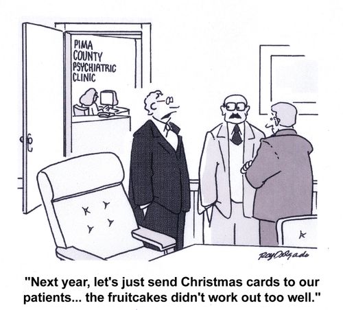 'Next year, let's just send Christmas cards to our patients... the fruitcakes didn't work out too well.