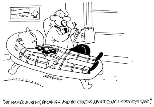 'Me name's Murphy, I'm Oirish and no cracks about couch potato.'
