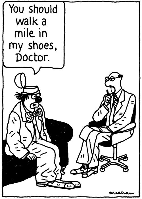 'You should walk a mile in my shoes, Doctor.'