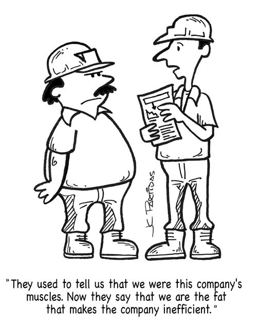 'They used to tell us that we were this company's muscles. Now they say that we are the fat that makes the company inefficient.'