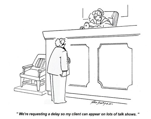 'We're requesting a delay so my client can appear on lots of talk shows.'