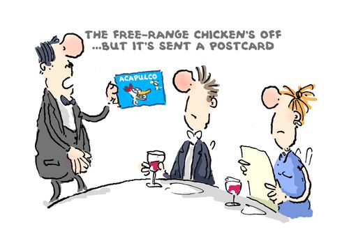 The Free range chicken's off but it sent a postcard.