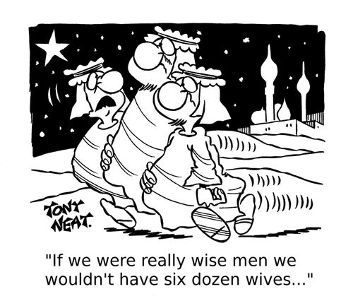 'If we were really wise men we wouldn't have six dozen wives...'