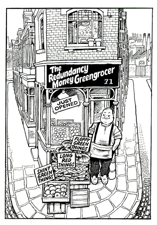 The redundancy money greengrocer.