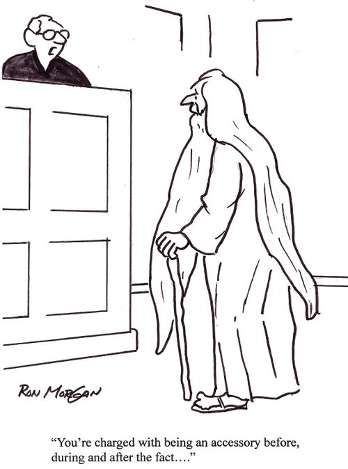 'You're charged with being an accessory before, during and after the fact ... '