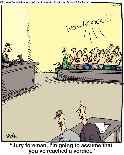 'Jury foreman, I'm going to assume that you've reached a verdict.'