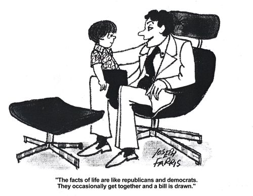 'The facts of life are like republicans and democrats. They occasionally get together and a bill is drawn.'