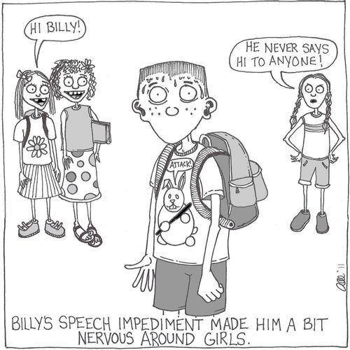 Billy's speech impediment made him a bit nervous around girls.