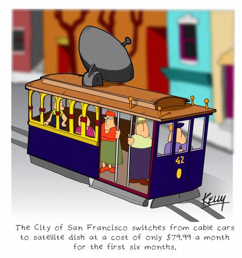 The city of San Francisco switches from cable cars to satellite dish at a cost of only $79.99 a month for the first six months.