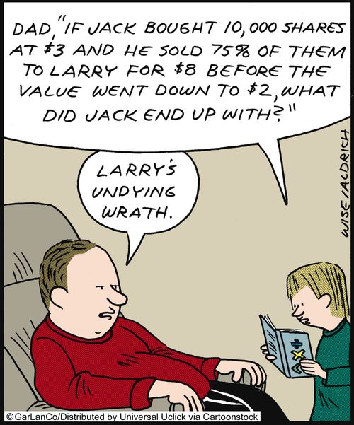 'Dad 'If Jack brought 10,000 shares at $3 and he sold 75% of them to Larry for $8 before the value went down to $2, what did Jack end up with?''