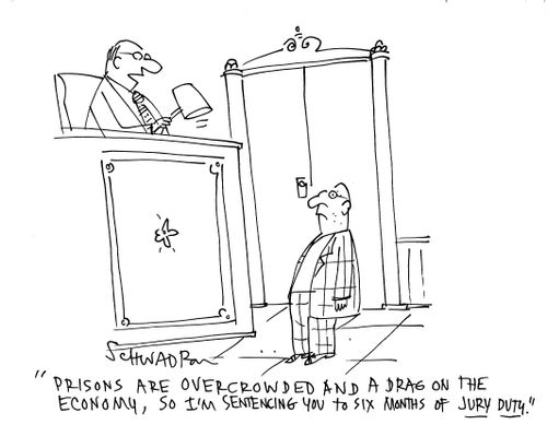 'Prisons are overcrowded and a drag on the economy, so I'm sentencing you to six months of jury duty.'