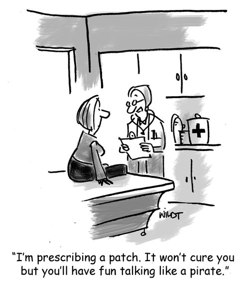 'I'm prescribing a patch. It won't cure you but you'll have fun talking like a pirate.'