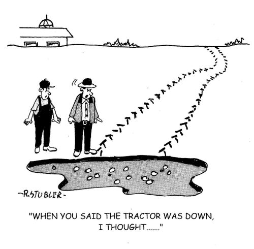 'When you said the tractor was down, I thought...'