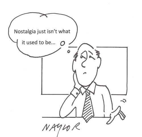 'Nostalgia just isn't what it used to be...'