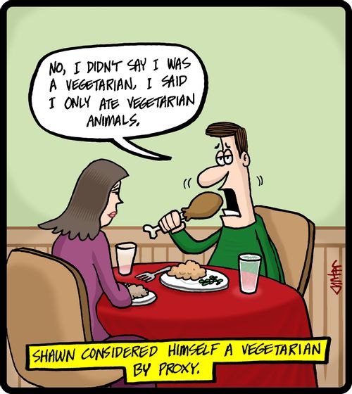 Shawn considered himself a vegetarian by proxy.