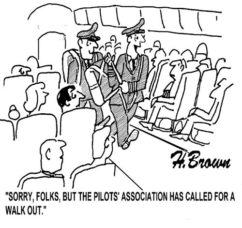 'Sorry, folks, but the Pilots' Association has called for a walk out.'