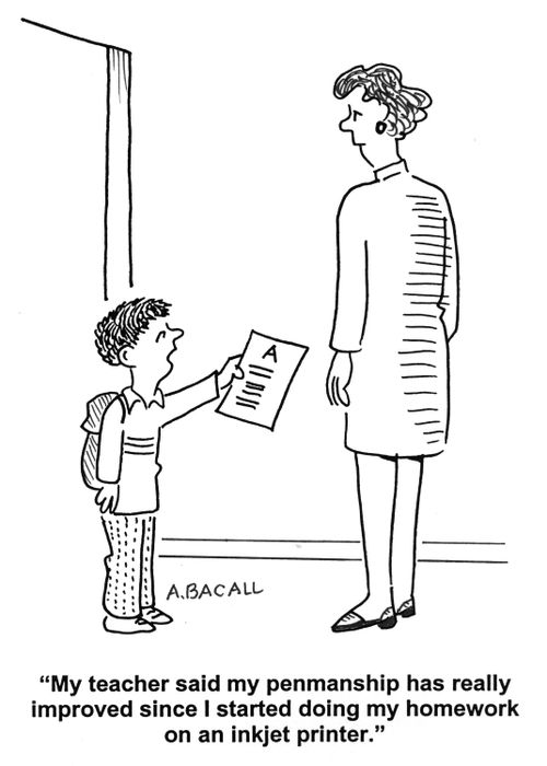 'My teacher has said my penmanship has really improved since I started doing my homework on an inkjet printer.'