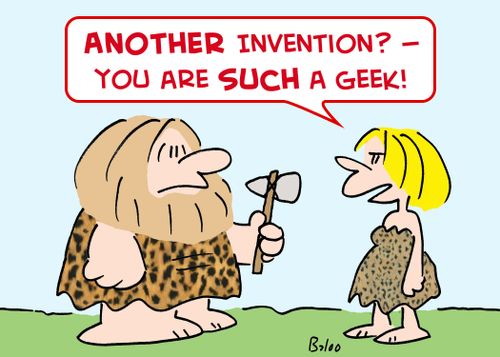 'Another invention? -- You are SUCH a geek!'