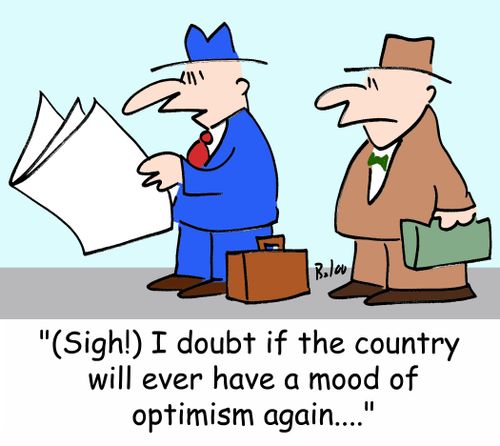 '(Sigh!) I doubt if the country will ever have a mood of optimism again....'