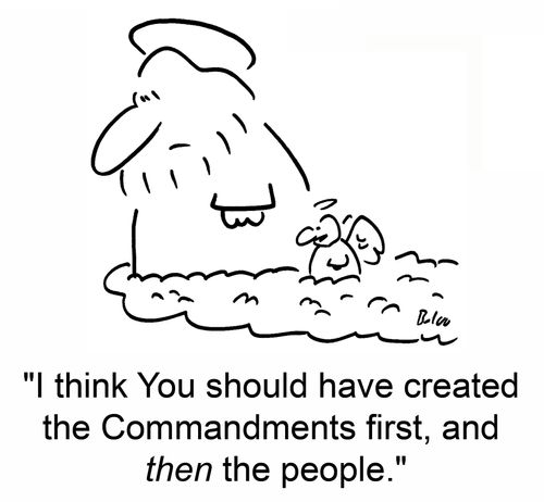 'i think you should have created the Commandments first, and then the people.'