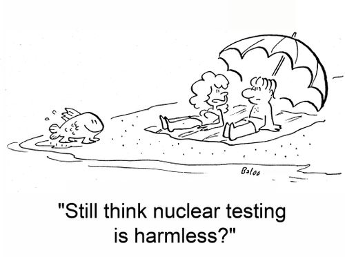 'Still think nuclear testing is harmless?'
