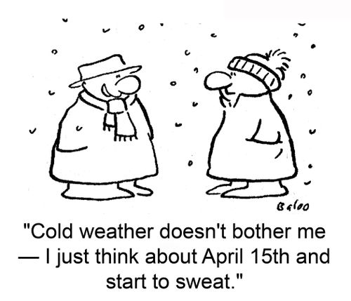 'Cold weather doesn't bother me - I just think about April 15th and start to sweat.'