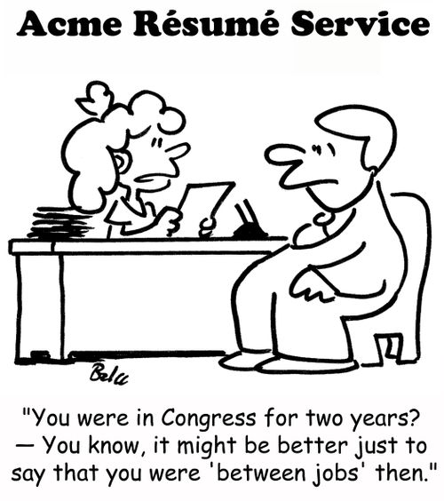 'You were in Congress for two years? -- You know, it might be better just to says that you were 'between jobs' then.'